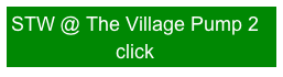 STW @ The Village Pump 2
                   click